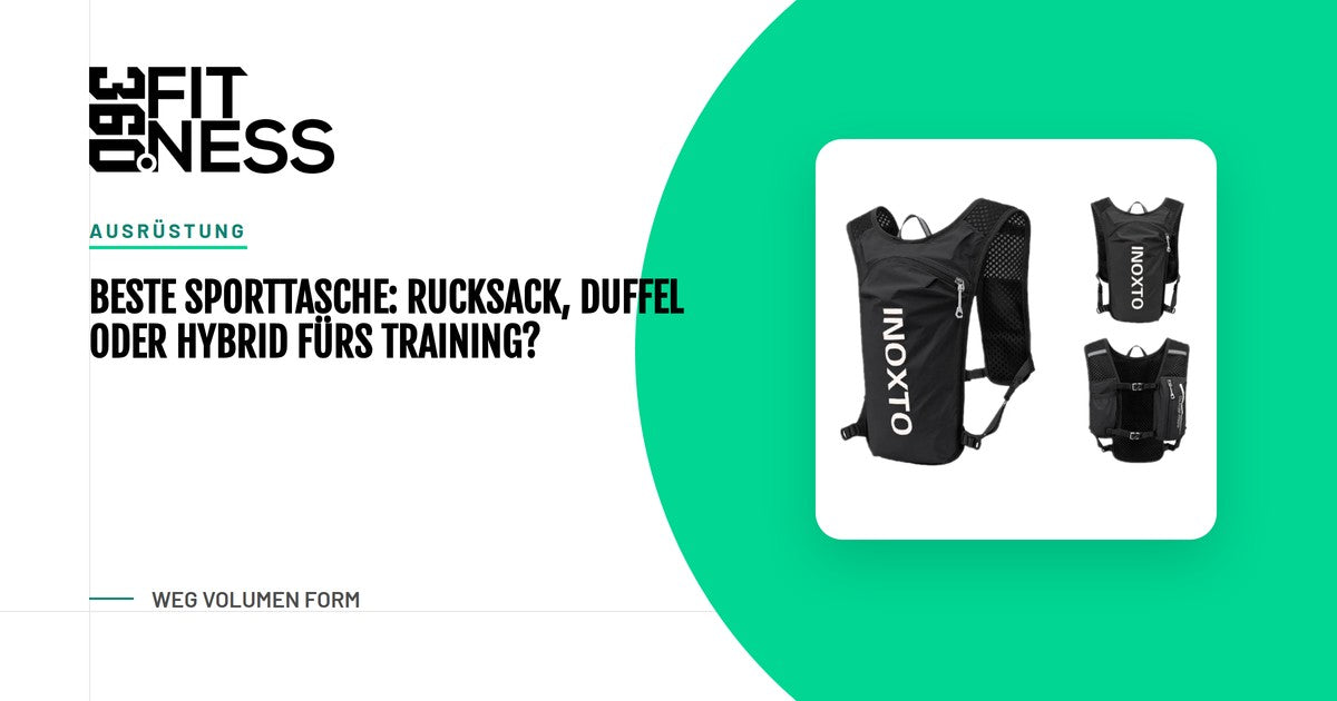 Beste Sporttasche: Rucksack, Duffel oder Hybrid fürs Training?