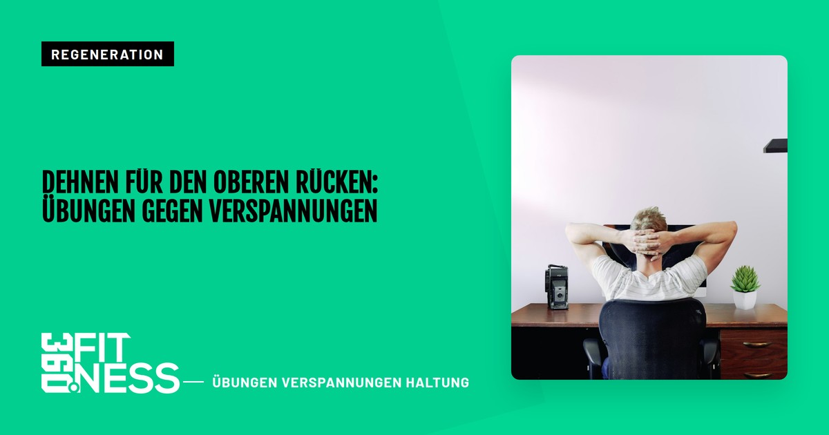 Dehnen für den oberen Rücken: Übungen gegen Verspannungen
