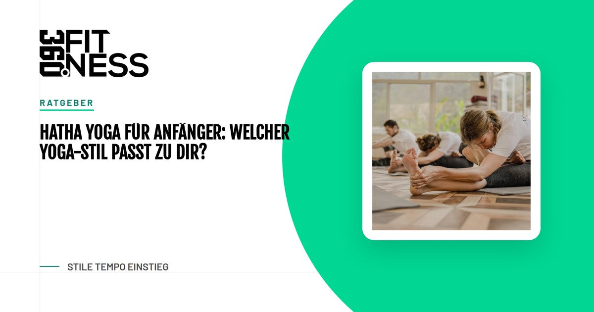 Hatha Yoga für Anfänger: Welcher Yoga-Stil passt zu dir?