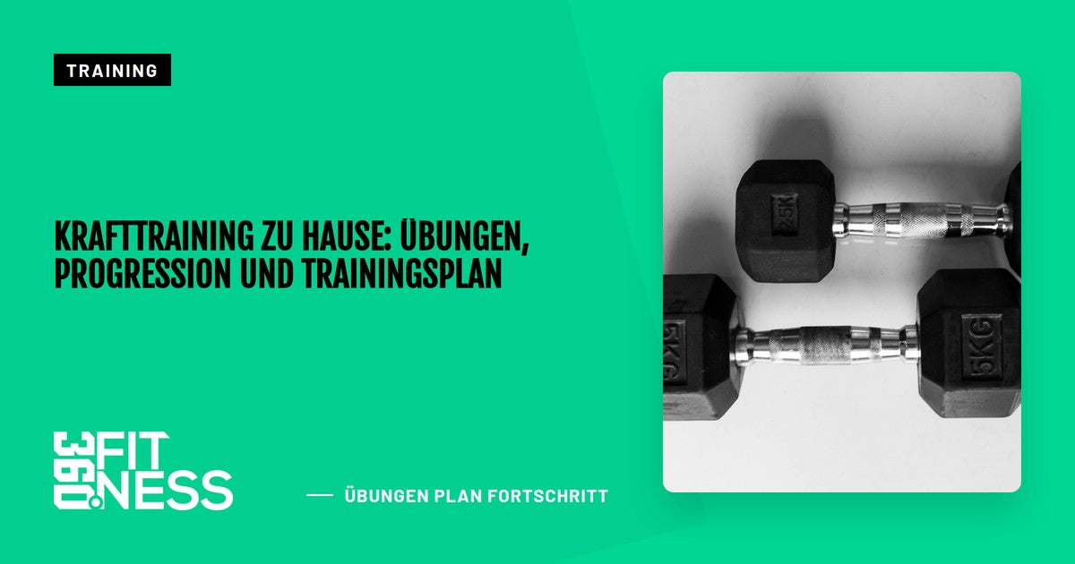 Krafttraining zu Hause: Übungen, Progression und Trainingsplan