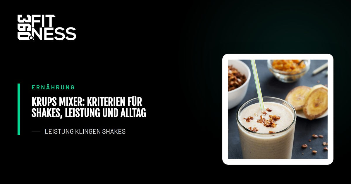 Krups Mixer: Kriterien für Shakes, Leistung und Alltag