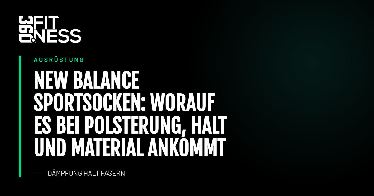 New Balance Sportsocken: Worauf es bei Polsterung, Halt und Material ankommt